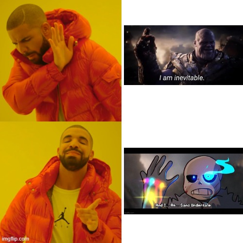 Drake Hotline Bling Meme | image tagged in memes,drake hotline bling,sans with infinity gauntlet,thanos,undertale | made w/ Imgflip meme maker