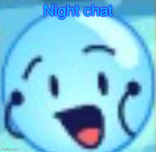 goober | Night chat | image tagged in goober | made w/ Imgflip meme maker