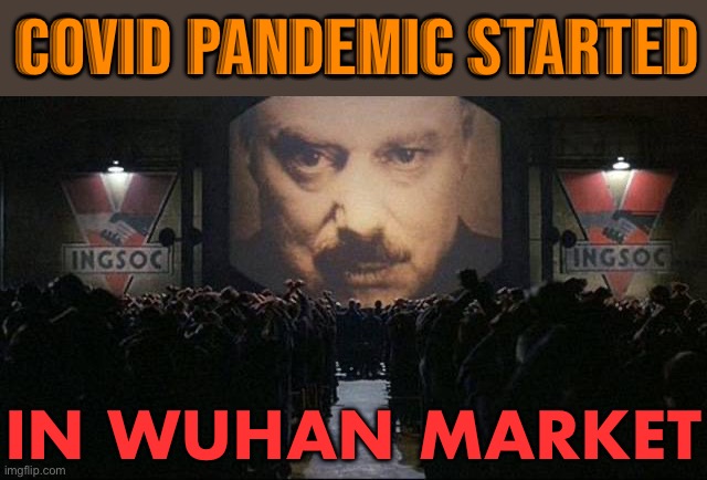 COVID pandemic started in Wuhan market animals after all, suggests latest study | COVID PANDEMIC STARTED; IN WUHAN MARKET | image tagged in big brother 1984,covid-19,china virus,breaking news,scumbag government,covid vaccine | made w/ Imgflip meme maker