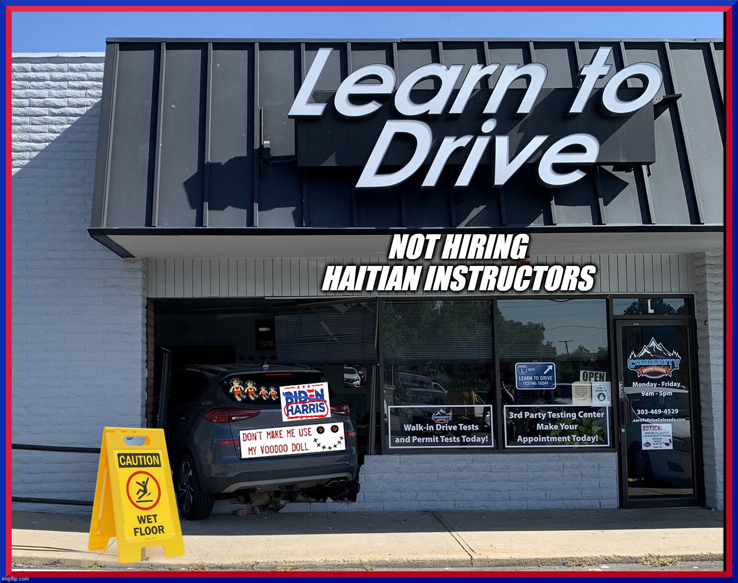 BAD HAITIAN DRIVERS | NOT HIRING HAITIAN INSTRUCTORS | image tagged in bad haitian drivers | made w/ Imgflip meme maker