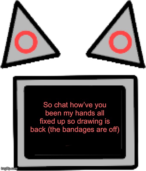 :0 | So chat how’ve you been my hands all fixed up so drawing is back (the bandages are off) | image tagged in blank cc face | made w/ Imgflip meme maker