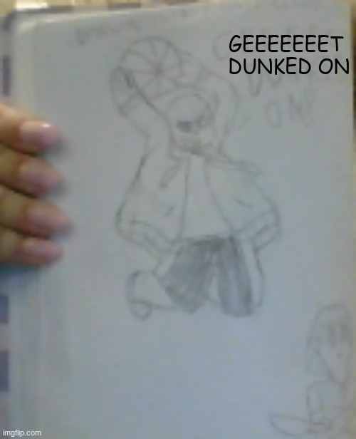 (new) sans drawing | GEEEEEEET 
DUNKED ON | image tagged in sans,chara,undertale | made w/ Imgflip meme maker