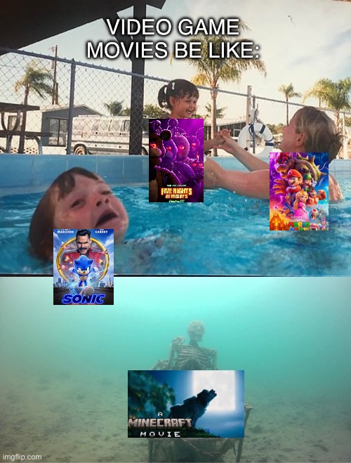 Video game movies be like: | VIDEO GAME MOVIES BE LIKE: | image tagged in mother ignoring kid drowning in a pool | made w/ Imgflip meme maker