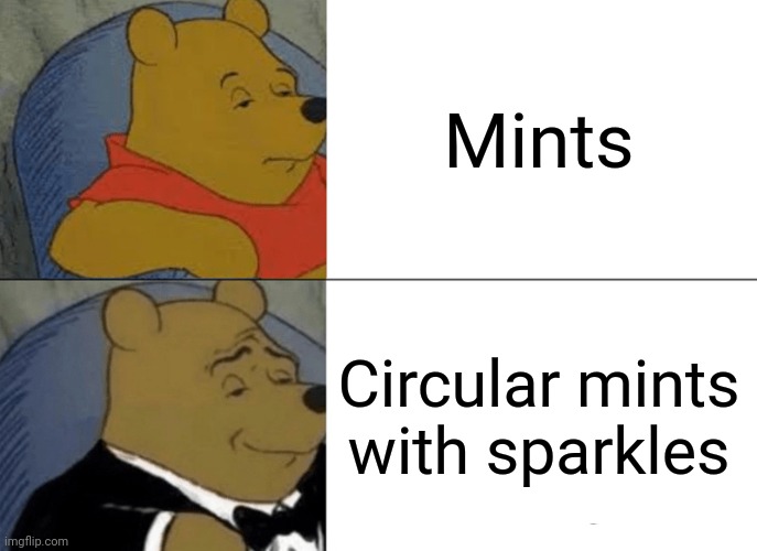 Icebreakers. Ooh, fancy. | Mints; Circular mints with sparkles | image tagged in memes,tuxedo winnie the pooh,icebreakers,commercials | made w/ Imgflip meme maker