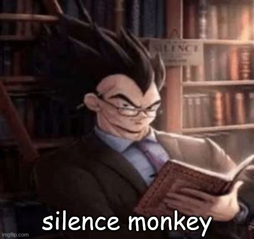 Vegeta | silence monkey | image tagged in vegeta | made w/ Imgflip meme maker