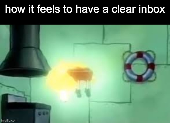 f i n a l l y | how it feels to have a clear inbox | image tagged in floating spongebob | made w/ Imgflip meme maker