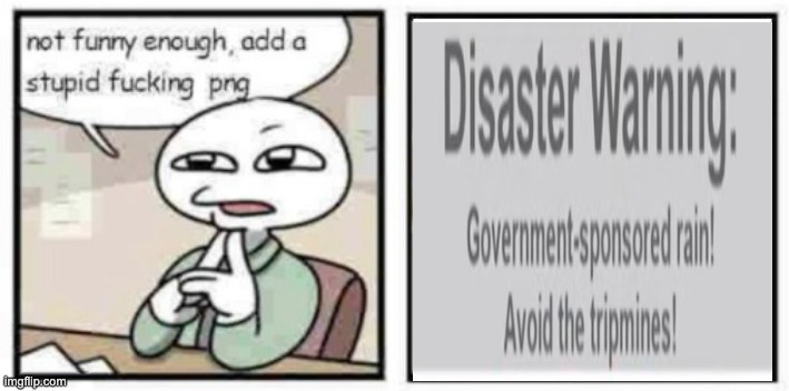 avoid the tripmines | image tagged in stupid fucking png | made w/ Imgflip meme maker