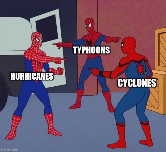 Spider Man Triple | TYPHOONS; HURRICANES; CYCLONES | image tagged in spider man triple | made w/ Imgflip meme maker