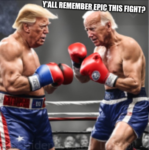 Do You Remember? | Y'ALL REMEMBER EPIC THIS FIGHT? | image tagged in legendary fight | made w/ Imgflip meme maker