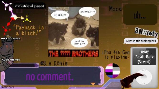 song's a banger tho- | uh... Luxury - Azealia Banks
(Slowed); no comment. | image tagged in sak temp idk | made w/ Imgflip meme maker