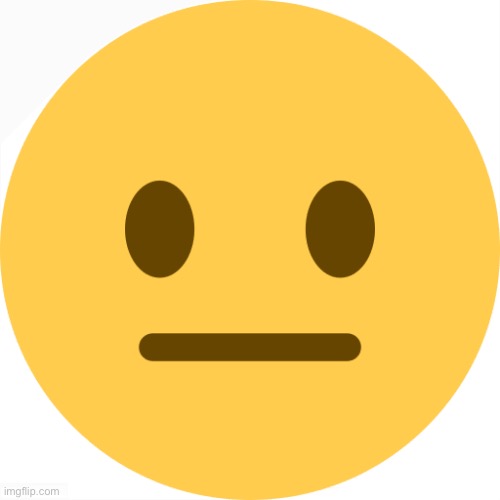 Neutral Emoji | image tagged in neutral emoji | made w/ Imgflip meme maker