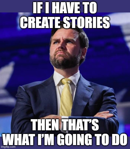 Immigrants eating cats?  The rubes will believe it! | IF I HAVE TO CREATE STORIES; THEN THAT’S WHAT I’M GOING TO DO | image tagged in fake news,immigrants,cats,scumbag republicans | made w/ Imgflip meme maker