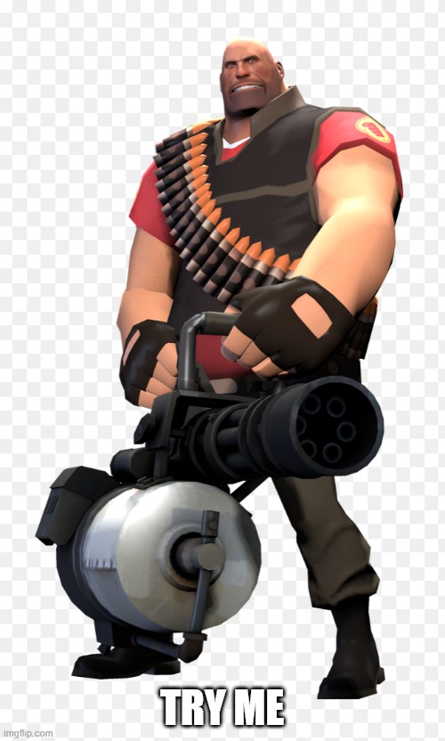 Heavy | TRY ME | image tagged in heavy | made w/ Imgflip meme maker