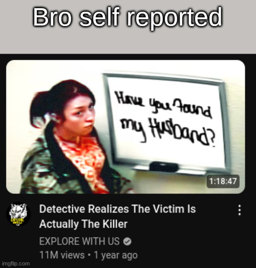 Bro self reported | image tagged in among us | made w/ Imgflip meme maker