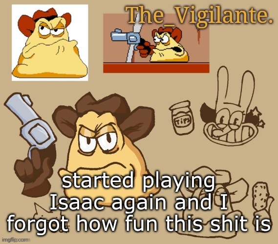 should I get a bunch of meme mods | started playing Isaac again and I forgot how fun this shit is | image tagged in vigilante doodles | made w/ Imgflip meme maker