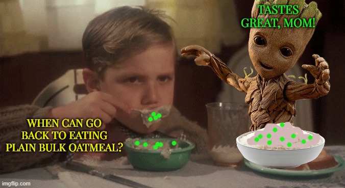 Kid Eating Oatmeal | TASTES GREAT, MOM! WHEN CAN GO BACK TO EATING PLAIN BULK OATMEAL? | image tagged in kid eating oatmeal | made w/ Imgflip meme maker