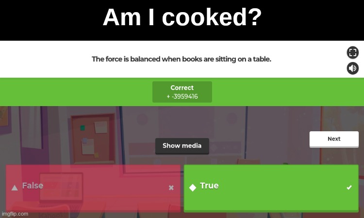 Kahoot Winner! | Am I cooked? | image tagged in kahoot,winner | made w/ Imgflip meme maker