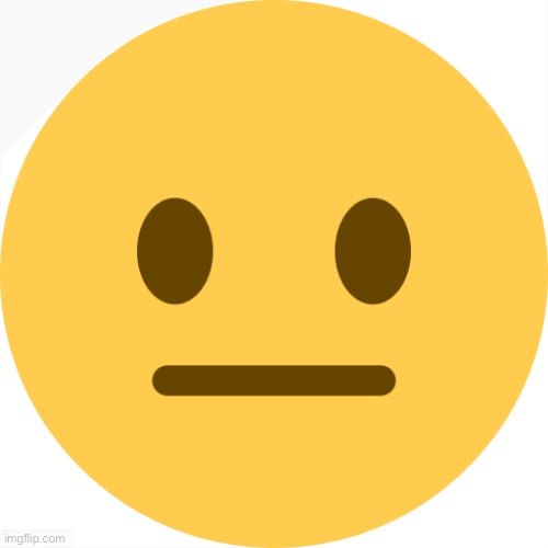 Neutral Emoji | image tagged in neutral emoji | made w/ Imgflip meme maker