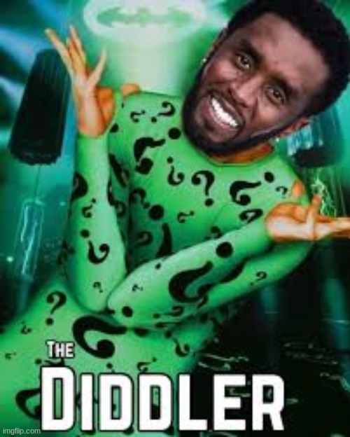 The Diddler | image tagged in the diddler | made w/ Imgflip meme maker