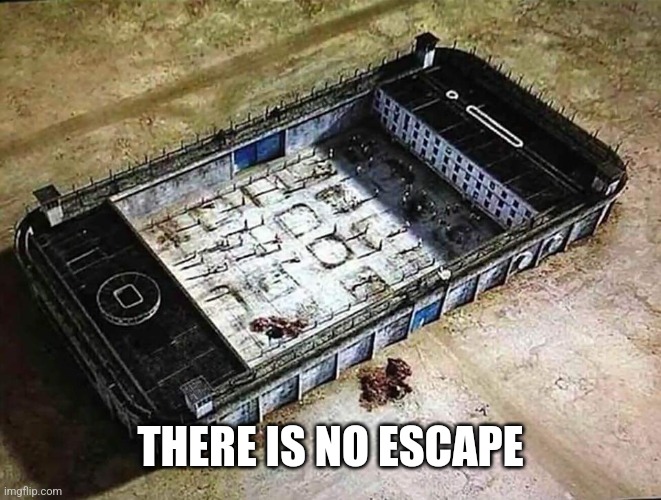 THERE IS NO ESCAPE | made w/ Imgflip meme maker