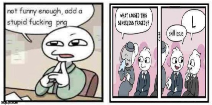 stupid fucking png | image tagged in stupid fucking png | made w/ Imgflip meme maker
