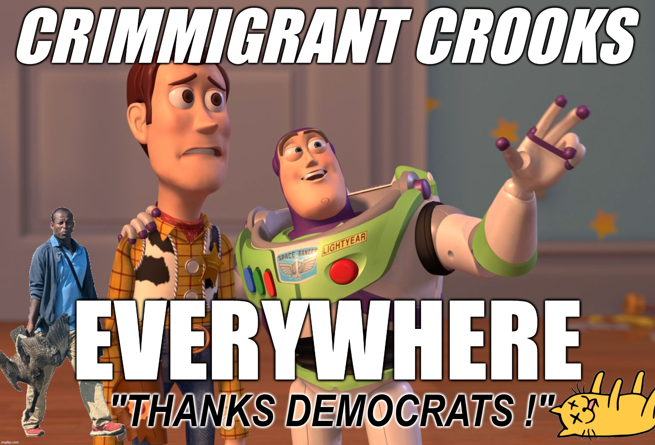 crimmigrants everywhere | CRIMMIGRANT CROOKS; EVERYWHERE; "THANKS DEMOCRATS !" | image tagged in crimmigrant,criminal,democrats,murder,stealing,migrant | made w/ Imgflip meme maker