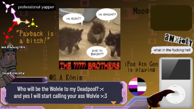 SAK Temp idk | Who will be the Wolvie to my Deadpool? :<
and yes I will start calling your ass Wolvie >:3 | image tagged in sak temp idk | made w/ Imgflip meme maker