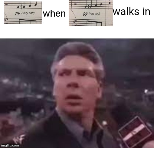 . | walks in; when | image tagged in x when x walks in | made w/ Imgflip meme maker
