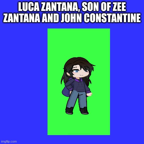 Luca Zantana (sorry for bad image) | LUCA ZANTANA, SON OF ZEE ZANTANA AND JOHN CONSTANTINE | image tagged in dc | made w/ Imgflip meme maker