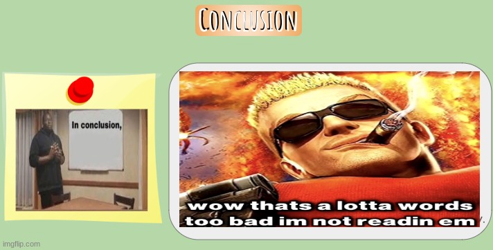 rate my conclusion slide for class (covered the words cuz its too much yappin) | made w/ Imgflip meme maker