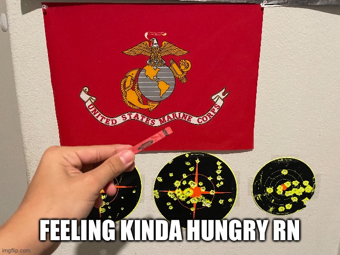 Marine corps oohrah | FEELING KINDA HUNGRY RN | image tagged in marine corps,crayon,red,yes,why are you reading these | made w/ Imgflip meme maker