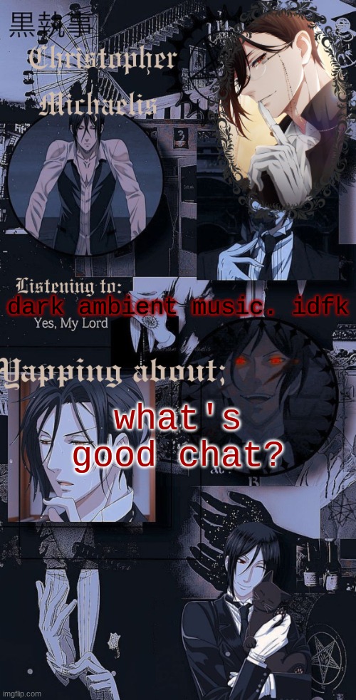 Q | dark ambient music. idfk; what's good chat? | image tagged in q | made w/ Imgflip meme maker