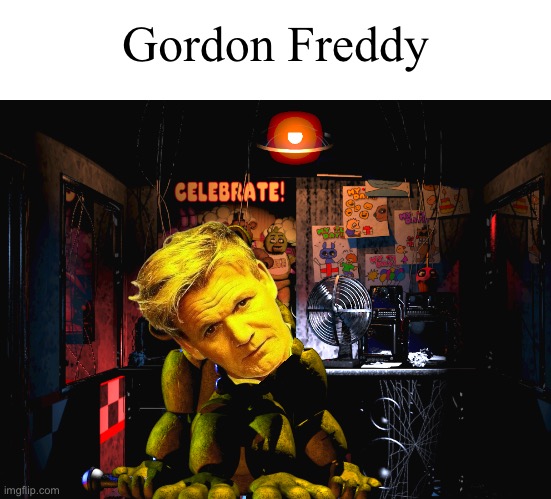 Gordon Freddy | image tagged in chef gordon ramsay,fnaf | made w/ Imgflip meme maker