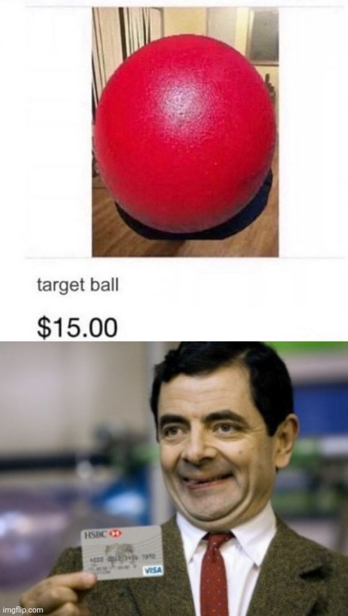 Target ball | image tagged in mr bean credit card,target ball,target,ball,memes,balls | made w/ Imgflip meme maker