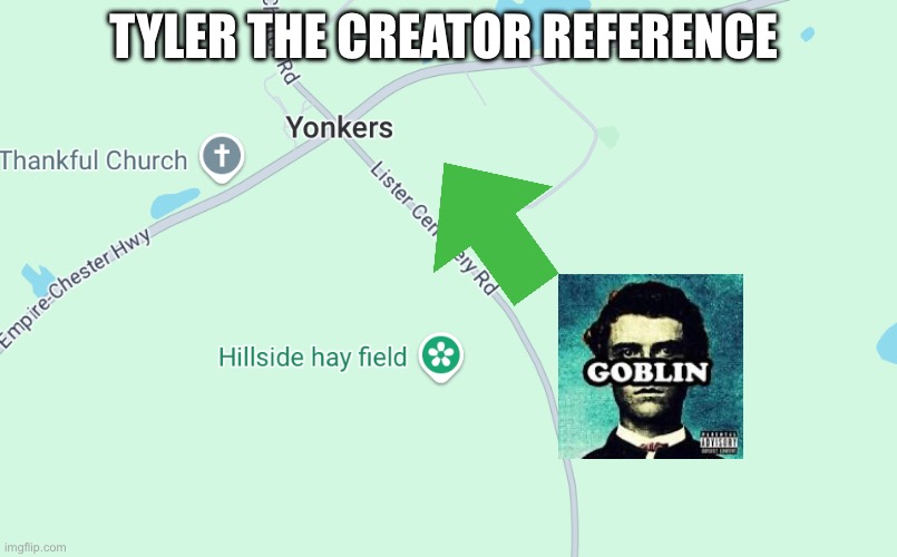 We got towns named after Tyler the creator songs before gta VI | TYLER THE CREATOR REFERENCE | image tagged in real life | made w/ Imgflip meme maker