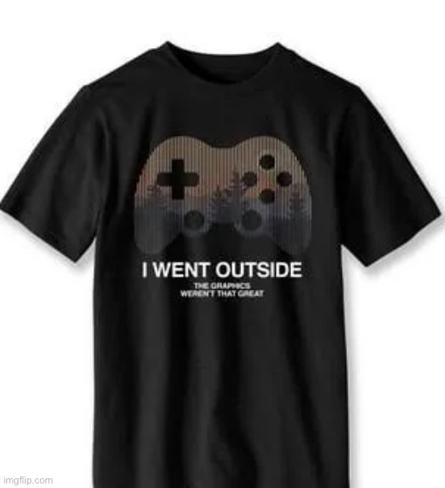 I am unironically wearing this exact shirt right now | made w/ Imgflip meme maker