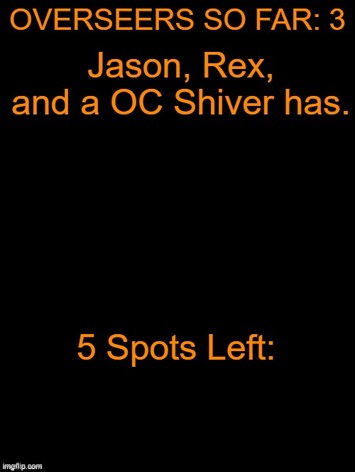 Blehhhhh | Jason, Rex, and a OC Shiver has. OVERSEERS SO FAR: 3; 5 Spots Left: | image tagged in double long black template | made w/ Imgflip meme maker