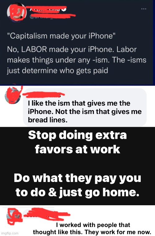 The less motivated you are the better off others are | I worked with people that thought like this. They work for me now. | image tagged in politics lol,memes | made w/ Imgflip meme maker