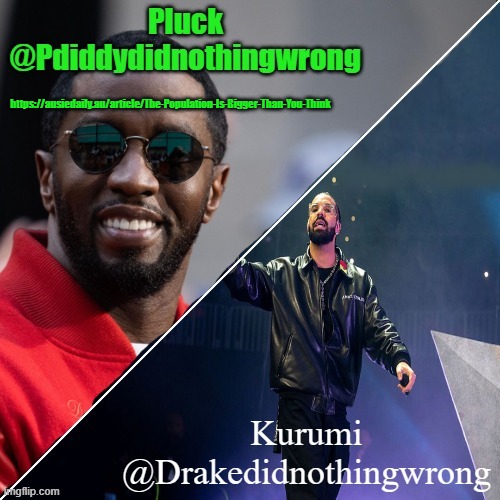 Pluck and Kurumi shared announcement | https://ausiedaily.au/article/The-Population-Is-Bigger-Than-You-Think | image tagged in pluck and kurumi shared announcement | made w/ Imgflip meme maker