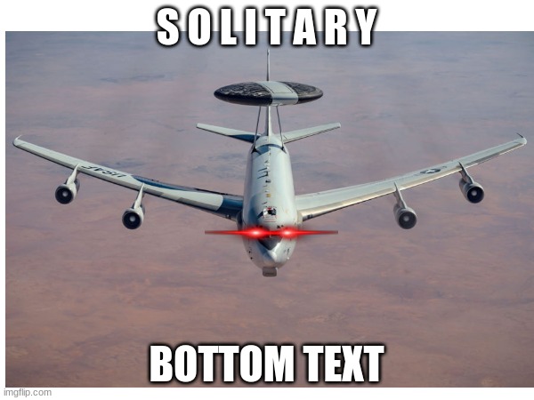 S O L I T A R Y BOTTOM TEXT | made w/ Imgflip meme maker