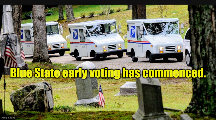 The Dems have cornered the "Forever" demographic. | Blue State early voting has commenced. | made w/ Imgflip meme maker