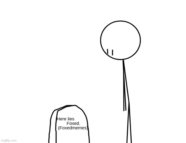 rip bro ? | made w/ Imgflip meme maker