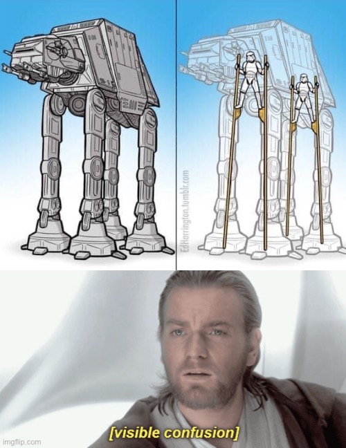 That’s how they work | image tagged in obi-wan visible confusion,all terrain,transport,walker | made w/ Imgflip meme maker