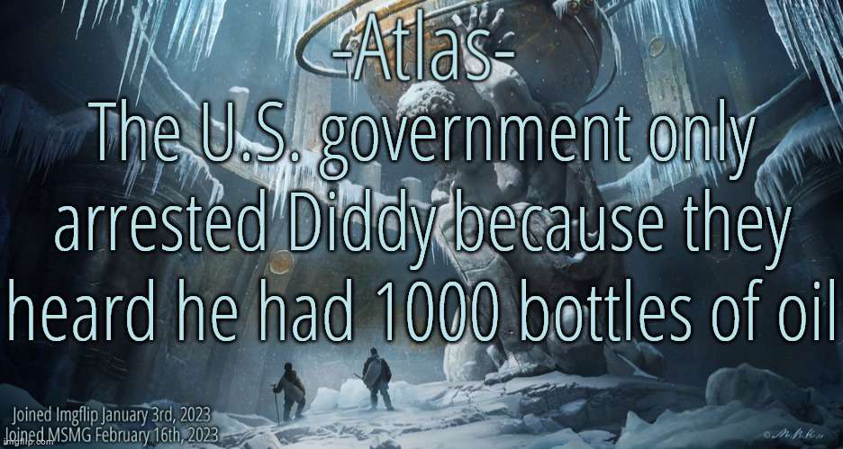 Silver Announcement Template 11.0 Template | The U.S. government only arrested Diddy because they heard he had 1000 bottles of oil | image tagged in silver announcement template 11 0 template | made w/ Imgflip meme maker