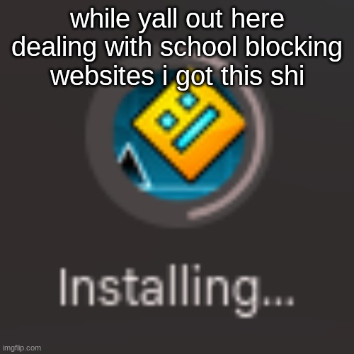 it aint hard | while yall out here dealing with school blocking websites i got this shi | made w/ Imgflip meme maker