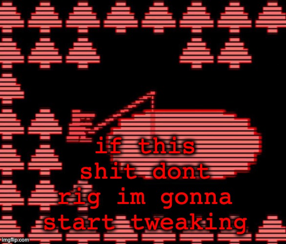 [next post will either be me tweaking or random ass animations] | if this shit dont rig im gonna start tweaking | image tagged in old man consequences | made w/ Imgflip meme maker