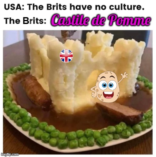 Gourmet food in the UK ! | B; Castile de Pomme | image tagged in gravy | made w/ Imgflip meme maker