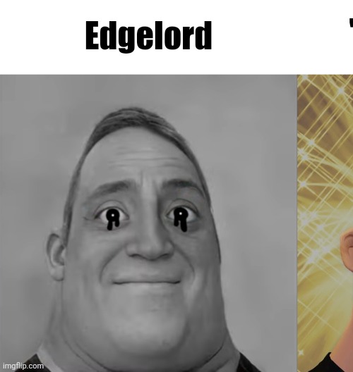 ㅤ | 'Edge' lord; Edgelord | image tagged in mr incredible becomes canny stage 2,edging | made w/ Imgflip meme maker