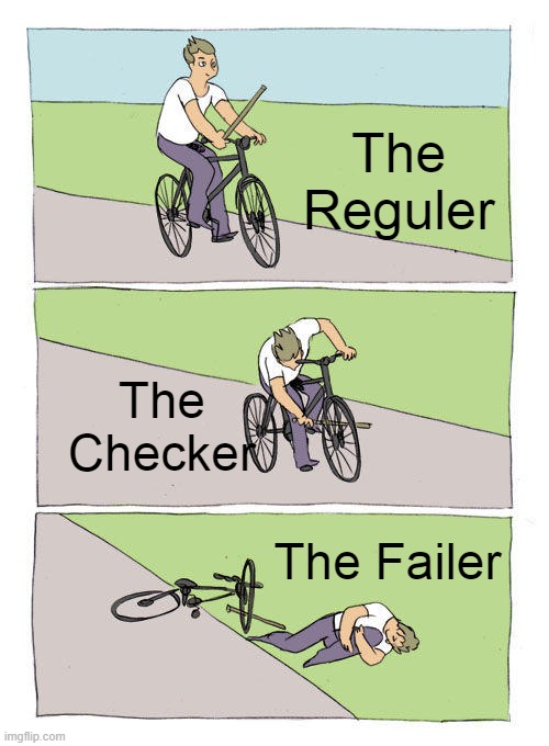 Bicycle | The Reguler; The Checker; The Failer | image tagged in memes,bike fall,bicycle | made w/ Imgflip meme maker