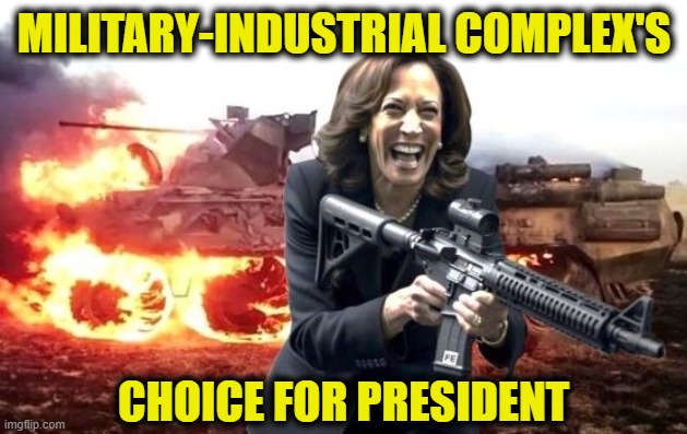 MILITARY-INDUSTRIAL COMPLEX'S CHOICE FOR PRESIDENT | made w/ Imgflip meme maker